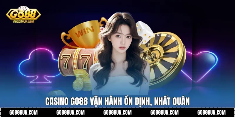 Casino Go88 vận hành ổn định, nhất quán
