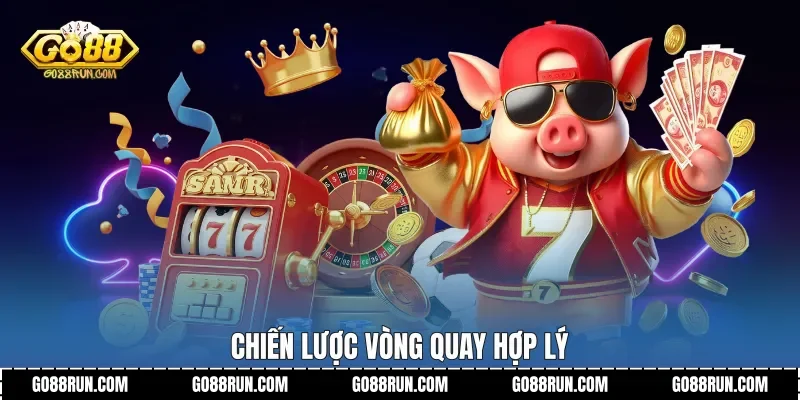 Chiến lược vòng quay hợp lý