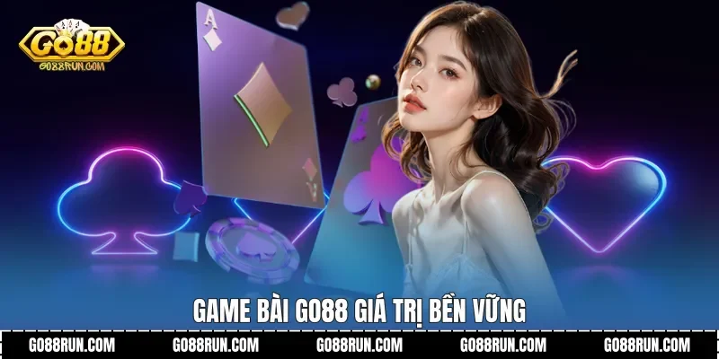 Game bài Go88 giá trị bền vững