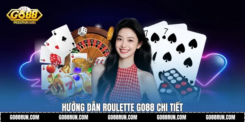 Hướng dẫn Roulette Go88 chi tiết
