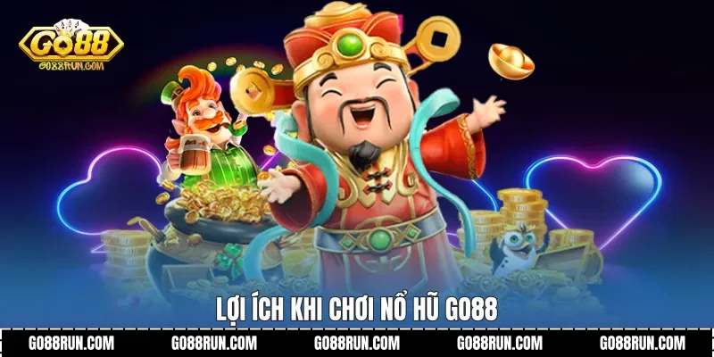 Lợi ích khi chơi Nổ hũ Go88