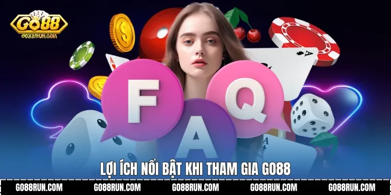 Lợi ích nổi bật khi tham gia Go88