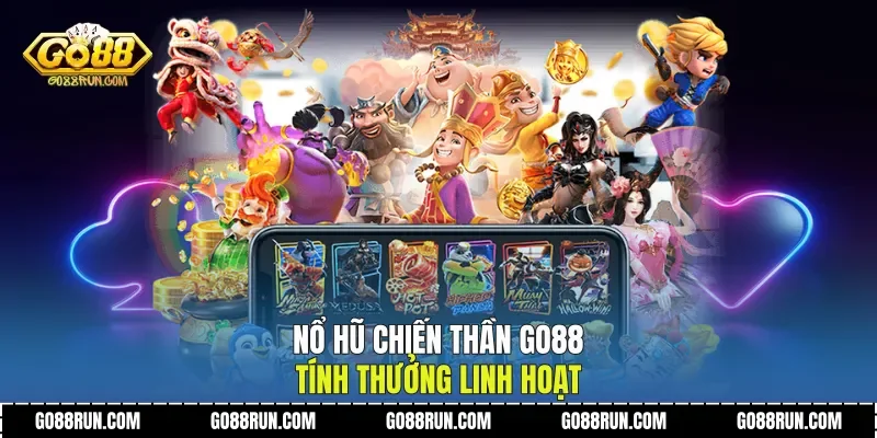 Nổ hũ chiến thần Go88 tính thưởng linh hoạt