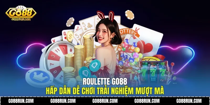Roulette Go88 Hấp Dẫn Dễ Chơi Trải Nghiệm Mượt Mà