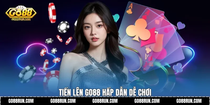 Tiến lên Go88 hấp dẫn dễ chơi