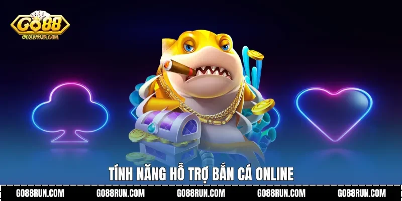 Tính năng hỗ trợ bắn cá online