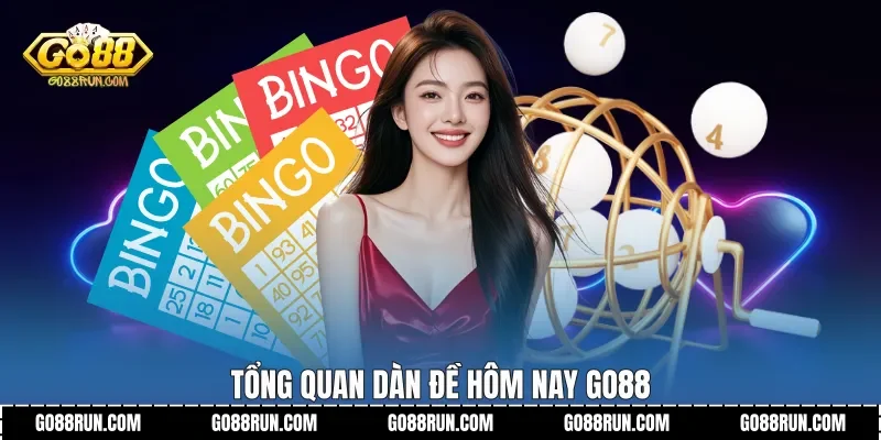 Tổng quan Dàn đề hôm nay Go88