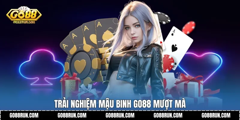 Trải nghiệm Mậu binh Go88 mượt mà