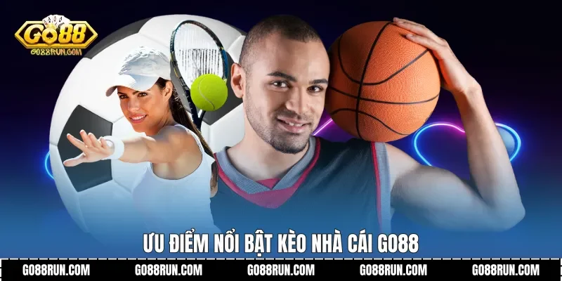 Ưu điểm nổi bật Kèo nhà cái Go88
